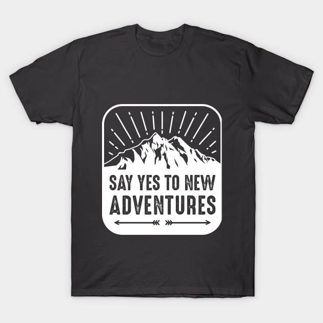 Say Yes To New Adventures T-Shirt by DougB